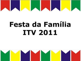Festa da Família ITV 2011 