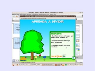 APRENDA A DIVIDIR ESCOLHA  O NÚMERO  DE LARANJAS  