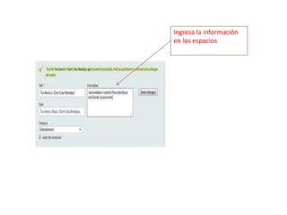Ingresa la información en los espacios