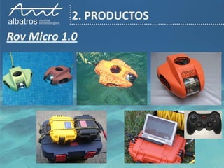 2. PRODUCTOS
Rov Micro 1.0
 