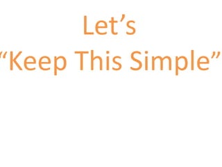 Let’s “Keep This Simple” 