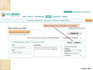 Clicar depois de preencher os campos  Projeto  UCA 