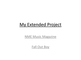 My Extended Project NME Music Magazine Fall Out Boy 