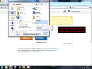 Açılan pencerede Upload
yapacağımız dosyayı seç..
 