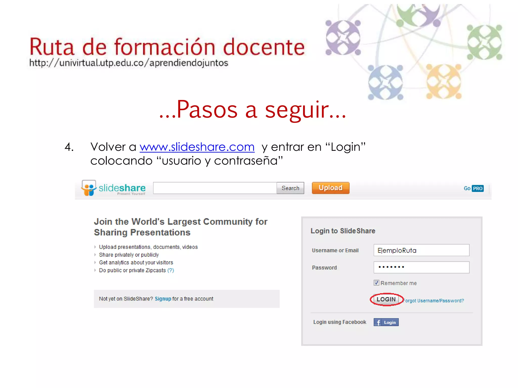 …Pasos a seguir… 
4. Volver a www.slideshare.com y entrar en “Login” 
colocando “usuario y contraseña” 
 