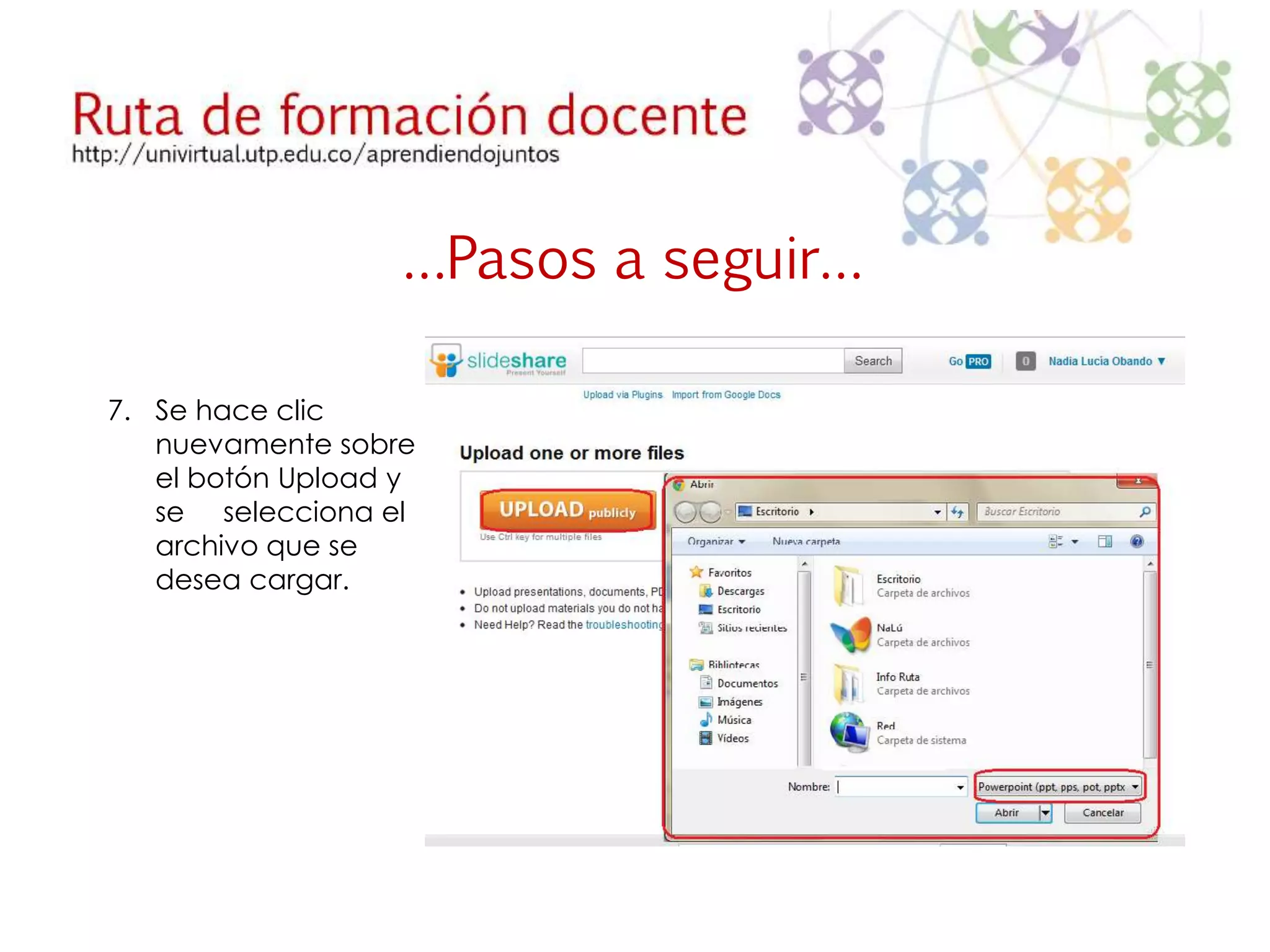 …Pasos a seguir… 
7. Se hace clic 
nuevamente sobre 
el botón Upload y 
se selecciona el 
archivo que se 
desea cargar. 
 