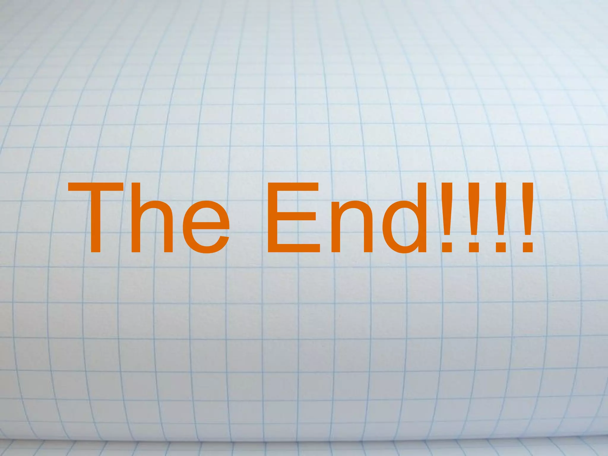 The End!!!!
 