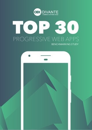 TOP 30PROGRESSIVE WEB APPS
BENCHMARKING STUDY
 