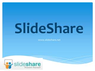 SlideShare
   www.slideshare.net
 