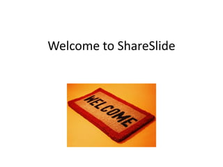 Welcome to ShareSlide
 
