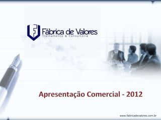www.fabricadevalores.com.br
 