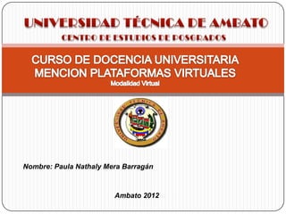 Nombre: Paula Nathaly Mera Barragán



                        Ambato 2012
 