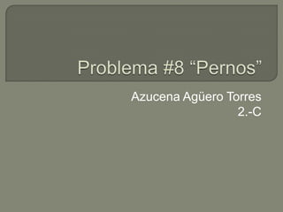 Azucena Agüero Torres
                 2.-C
 