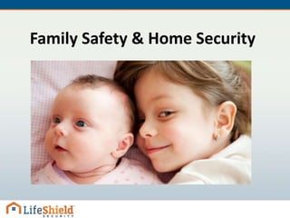 Family Safety & Home Security
 