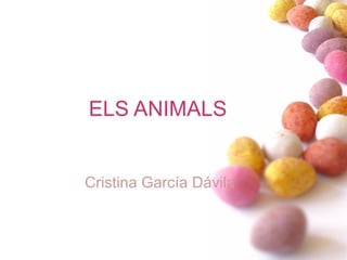 ELS ANIMALS


Cristina García Dávila
 