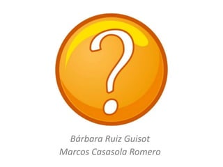 Bárbara Ruiz Guisot
Marcos Casasola Romero
 