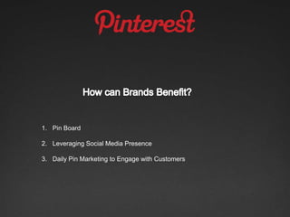 1. Pin Board

2. Leveraging Social Media Presence

3. Daily Pin Marketing to Engage with Customers
 