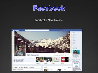 Facebook’s New Timeline
 