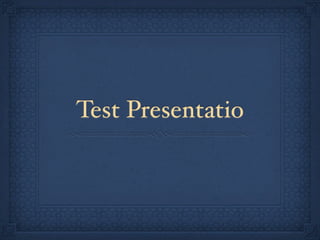 Test Presentatio
 