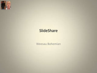 SlideShare

Weesau Bohemian
 