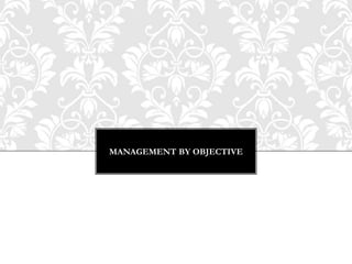 MANAGEMENT BY OBJECTIVE
 