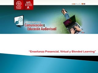 “Enseñanza Presencial, Virtual y Blended Learning”
 