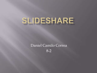 Daniel Camilo Correa
         8-2
 
