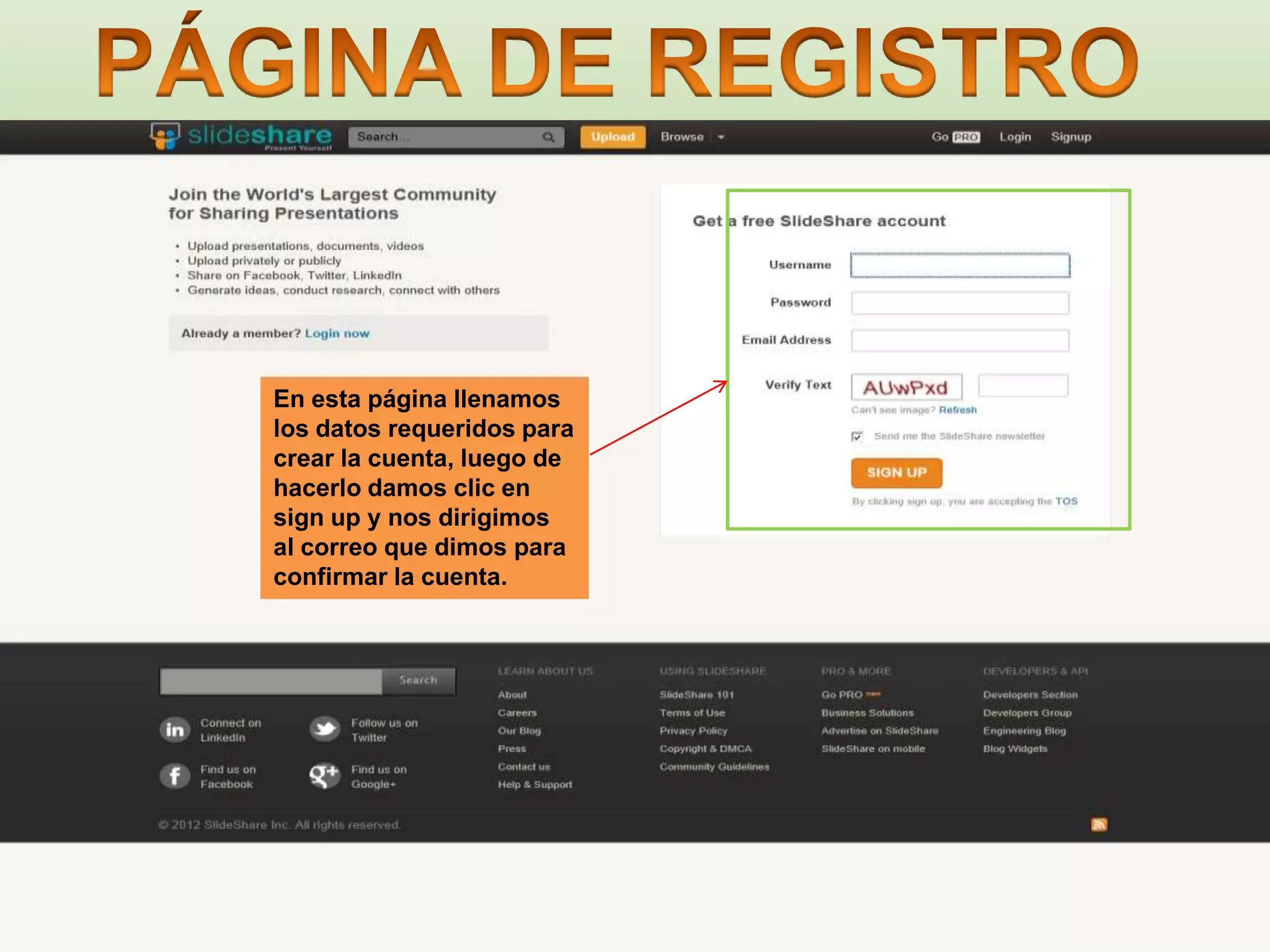 En esta página llenamos
los datos requeridos para
crear la cuenta, luego de
hacerlo damos clic en
sign up y nos dirigimos
al correo que dimos para
confirmar la cuenta.