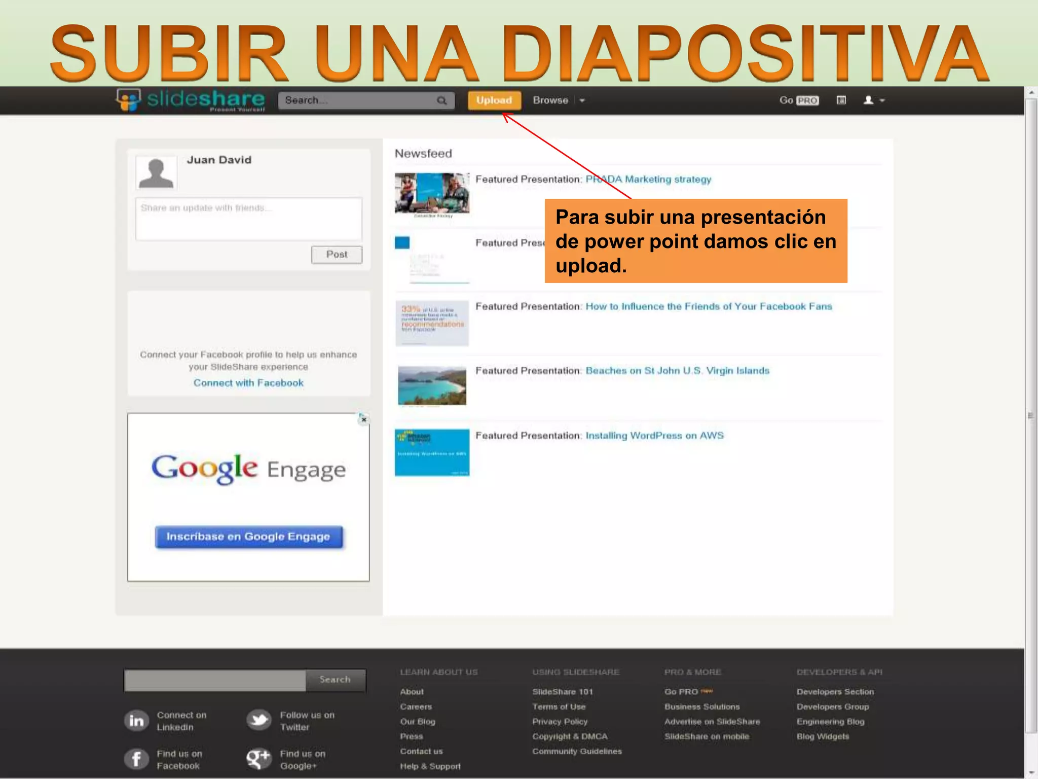 Para subir una presentación
de power point damos clic en
upload.