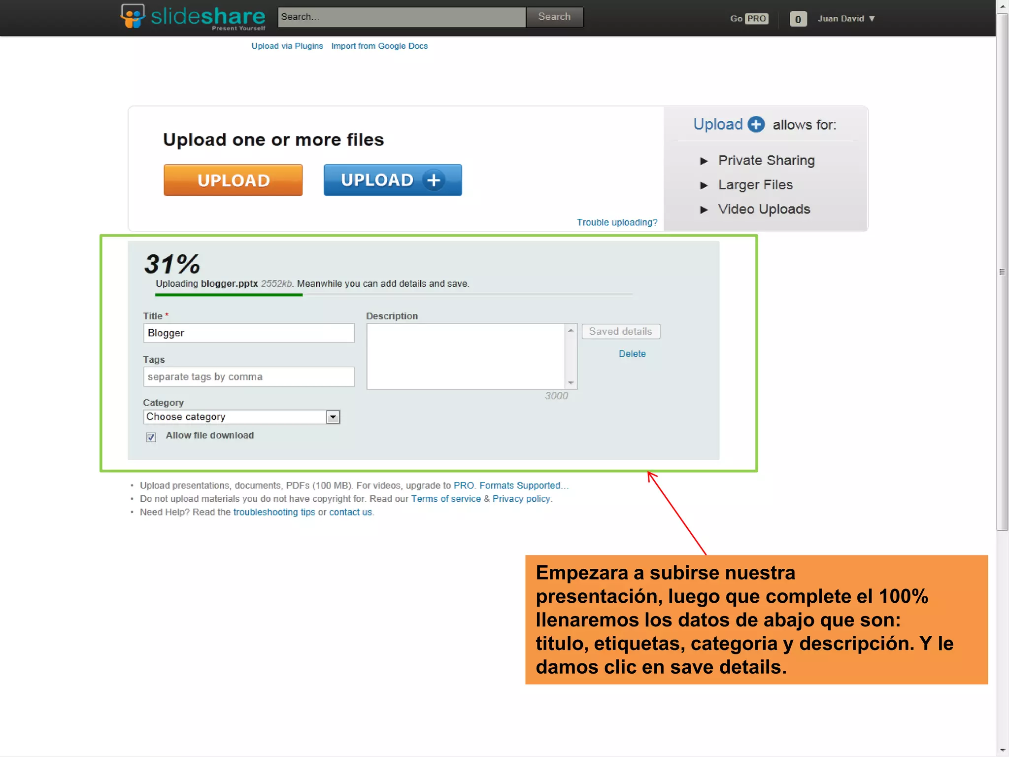 Empezara a subirse nuestra
presentación, luego que complete el 100%
llenaremos los datos de abajo que son:
titulo, etiquetas, categoria y descripción. Y le
damos clic en save details.