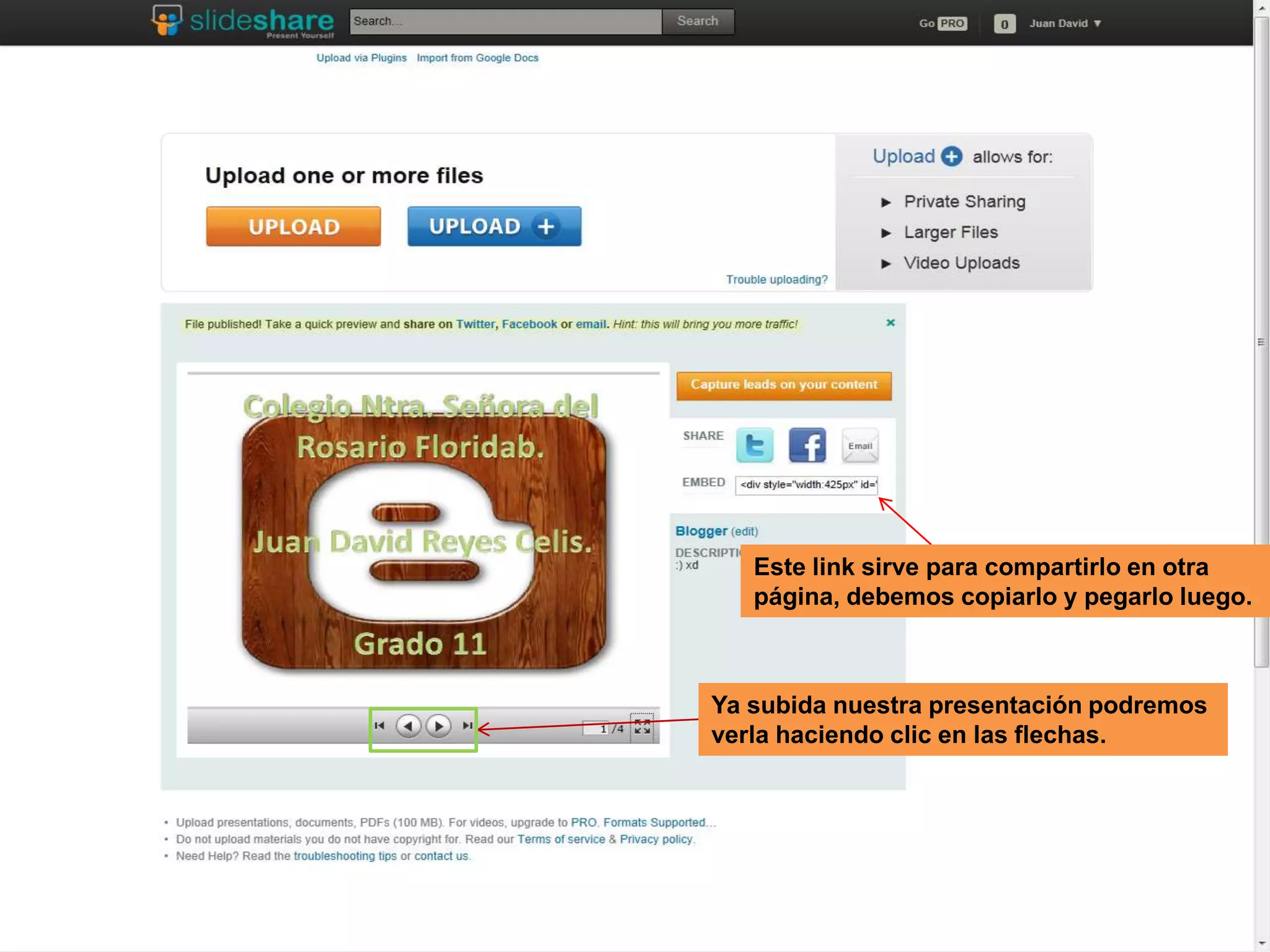 Este link sirve para compartirlo en otra
página, debemos copiarlo y pegarlo luego.
Ya subida nuestra presentación podremos
verla haciendo clic en las flechas.