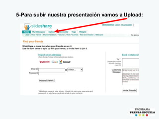 5-Para subir nuestra presentaci ón vamos a Upload : 