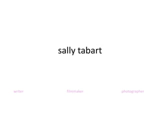 sally tabart


writer     filmmaker    photographer
 