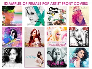 EXAMPLES OF FEMALE POP ARTIST FRONT COVERS
 