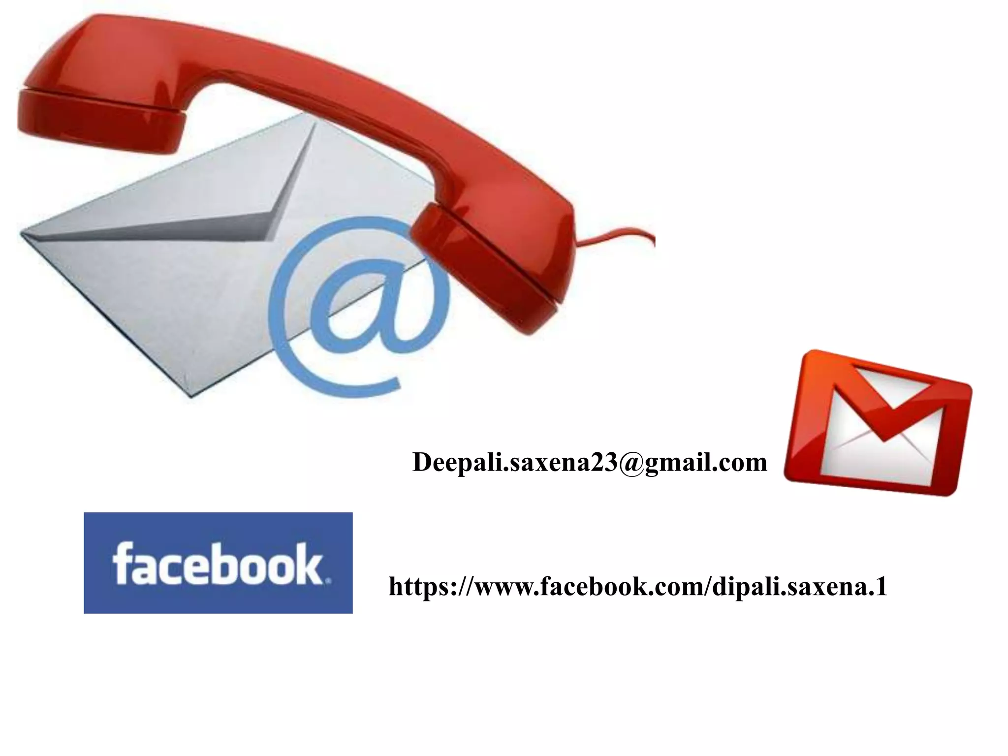 Deepali.saxena23@gmail.com
https://www.facebook.com/dipali.saxena.1