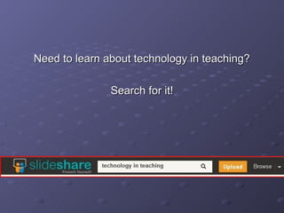 Need to learn about technology in teaching?

               Search for it!
 