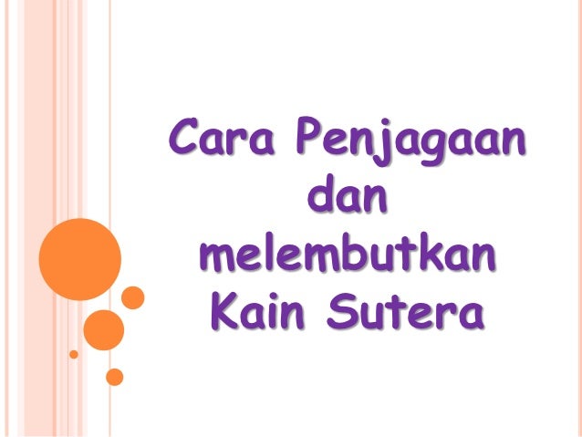 Cara Penjagaan & Melembutkan Kain Sutera