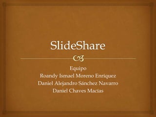 Equipo
 Roandy Ismael Moreno Enríquez
Daniel Alejandro Sánchez Navarro
      Daniel Chaves Macías
 