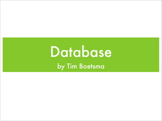 Database
by Tim Boetsma
 