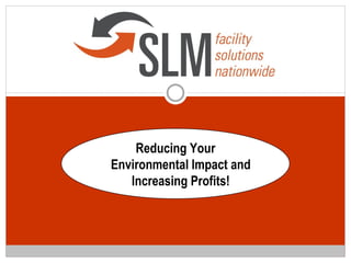Reducing Your Environmental Impact and Increasing Profits! 