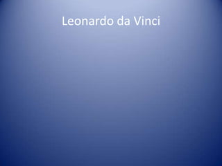 Leonardo da Vinci
 