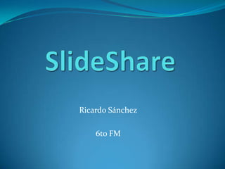 Ricardo Sánchez

    6to FM
 