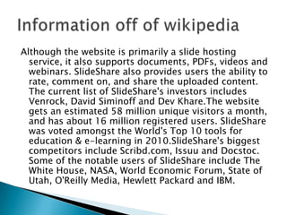 I think slideshare is brilliant because it is good
  for anyone such as school children for
  homework and adults finding ...