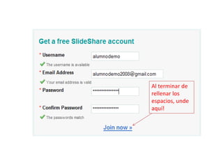 Al terminar de
rellenar los
espacios, unde
aquí!
 