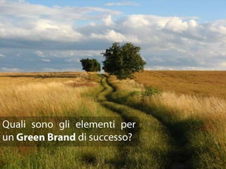 Quali sono gli elementi per un Green Brand di successo?