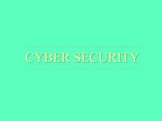CYBER SECURITY
. . . . . . . . . . . . . . . . . . . . . . . . . . . . . . . . . . . . . .
. . . . . . . . . . . . . . . . . . . . . . . . . . . . . . . . . . . . . .
 