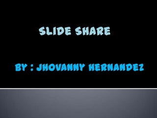Slide Share
 