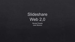 Slideshare Web 2.0 Nicolai Parada Juan Moreno 902 JT