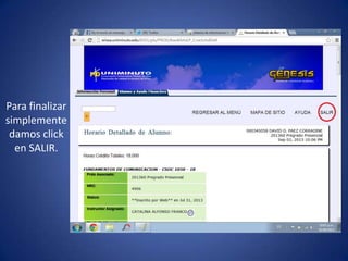 Para finalizar
simplemente
damos click
en SALIR.
 