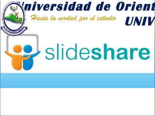 Universidad de Orient
UNIVOHacia la verdad por el estudio
 